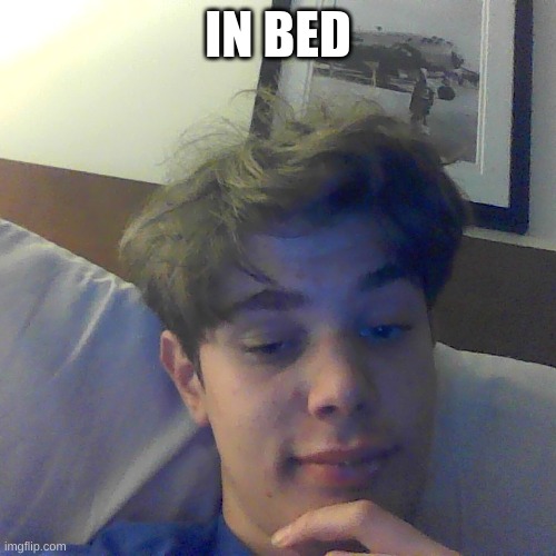who wants in with me? dw im horny | IN BED | made w/ Imgflip meme maker