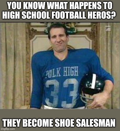 Hero to shoe salesman - Imgflip