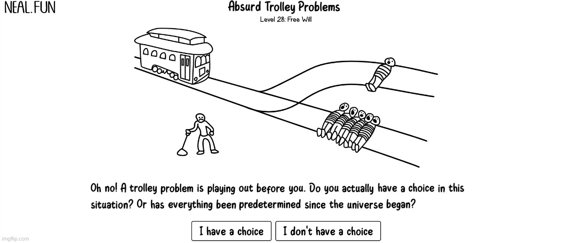 do we really have a choice in this world? or is everything already played out for us? | made w/ Imgflip meme maker