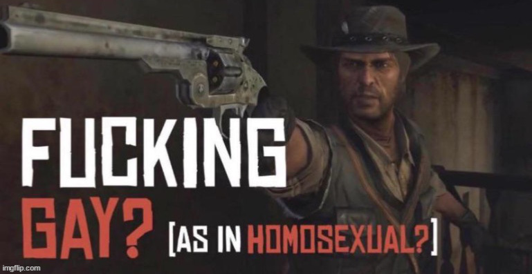 fucking gay as in homosexual? | image tagged in fucking gay as in homosexual | made w/ Imgflip meme maker