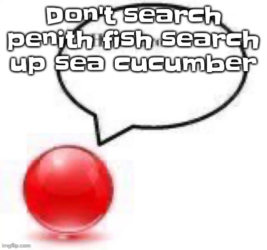 Fruity grr arrow | Don't search penith fish search up sea cucumber | image tagged in fruity grr arrow | made w/ Imgflip meme maker