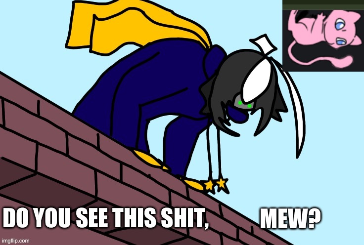 Cosmo do you see this shit | MEW? | image tagged in cosmo do you see this shit | made w/ Imgflip meme maker