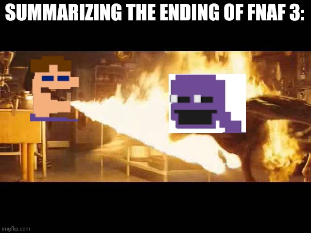 SUMMARIZING THE ENDING OF FNAF 3: | made w/ Imgflip meme maker