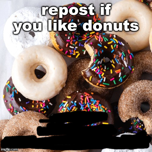 Repost if you like donuts | image tagged in repost if you like donuts | made w/ Imgflip meme maker