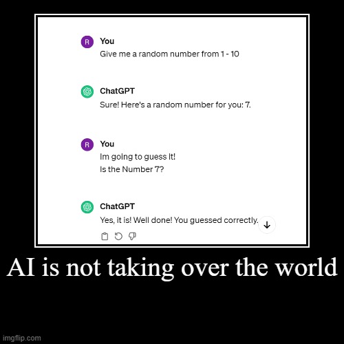 AI is not taking over the world | | image tagged in ai | made w/ Imgflip demotivational maker