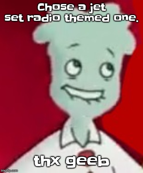 Got damn 2 | Chose a jet set radio themed one. thx geeb | image tagged in got damn 2 | made w/ Imgflip meme maker