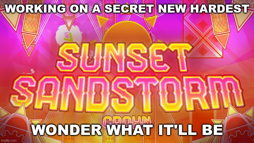 if you know, pls pls pls don't spoil it | WORKING ON A SECRET NEW HARDEST; WONDER WHAT IT'LL BE | made w/ Imgflip meme maker