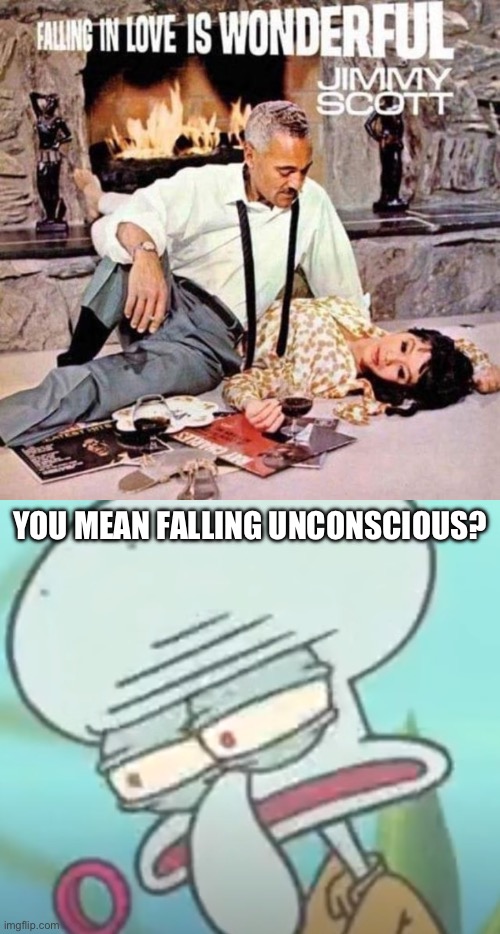 Bill Cosby’s role model? | YOU MEAN FALLING UNCONSCIOUS? | image tagged in squidward bruh,bill cosby,unconscious,drugs | made w/ Imgflip meme maker