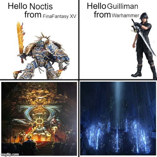 noctis/guilliman | Noctis; Guilliman; Warhammer; FinaFantasy XV | image tagged in hello person from | made w/ Imgflip meme maker