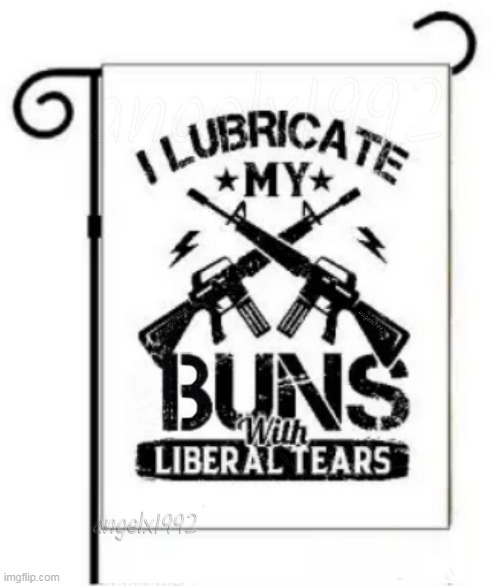 bun rights | image tagged in liberals,guns,lubrication,butt play,clown car republicans,gun rights | made w/ Imgflip meme maker
