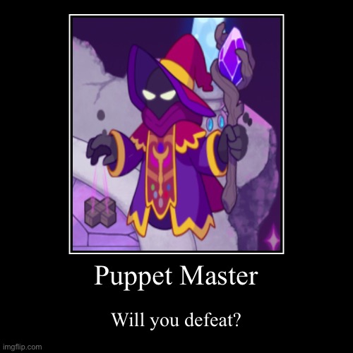 Puppet Master | Will you defeat? | image tagged in funny,demotivationals | made w/ Imgflip demotivational maker