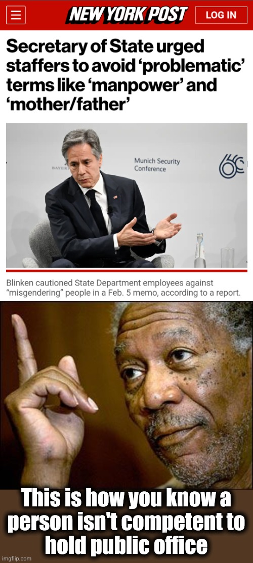Craziness has become a social construct | This is how you know a
person isn't competent to
hold public office | image tagged in this morgan freeman,antony blinken,memes,secretary of state,democrats,woke | made w/ Imgflip meme maker