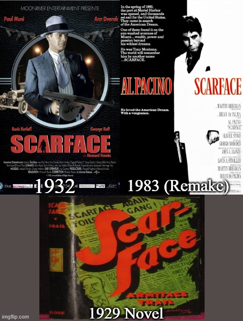 ScarFace Novel and Films | 1932; 1983 (Remake); 1929 Novel | image tagged in scarface 1929 novel,armitage trail,scarface 1932,paul muni,scarface 1983,al pacino | made w/ Imgflip meme maker
