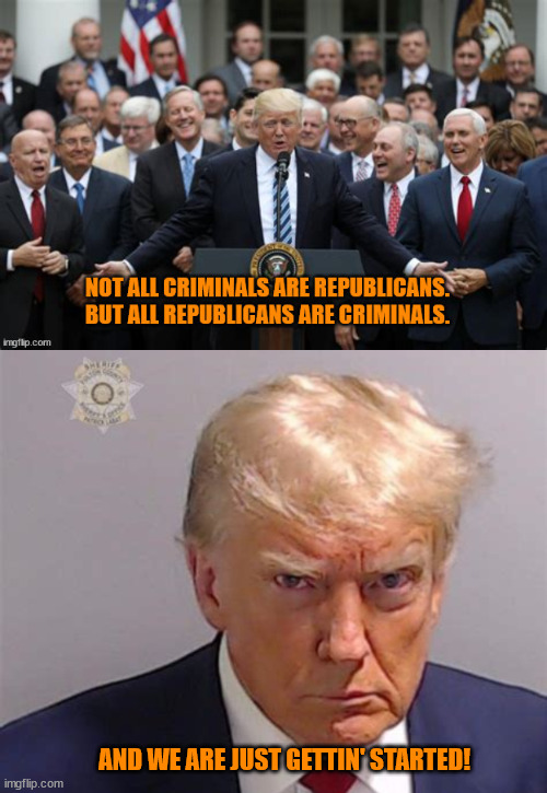 Start me up | AND WE ARE JUST GETTIN' STARTED! | image tagged in clank,trump in prison,maga millions loser,bottom up and top down,jack smith,they're coming to take you away | made w/ Imgflip meme maker