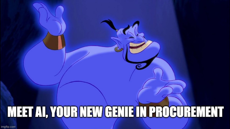 Aladdin Genie | MEET AI, YOUR NEW GENIE IN PROCUREMENT | image tagged in aladdin genie | made w/ Imgflip meme maker
