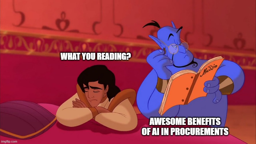 Aladdin Genie Reading Script | WHAT YOU READING? AWESOME BENEFITS OF AI IN PROCUREMENTS | image tagged in aladdin genie reading script | made w/ Imgflip meme maker