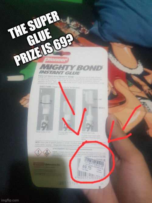 The Super Glue Price is 69? | THE SUPER GLUE PRIZE IS 69? | image tagged in super glue,prices,69,meme,shitpost,mistake | made w/ Imgflip meme maker