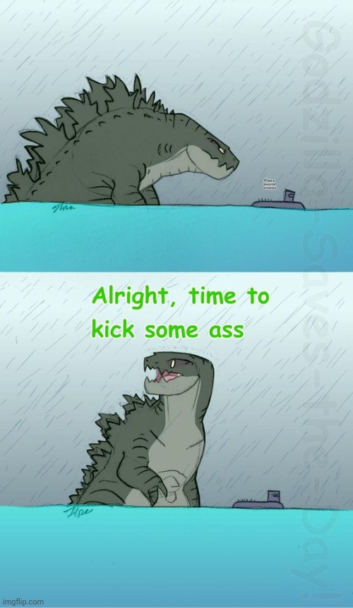 godzilla time to kick some ass | image tagged in godzilla time to kick some ass | made w/ Imgflip meme maker