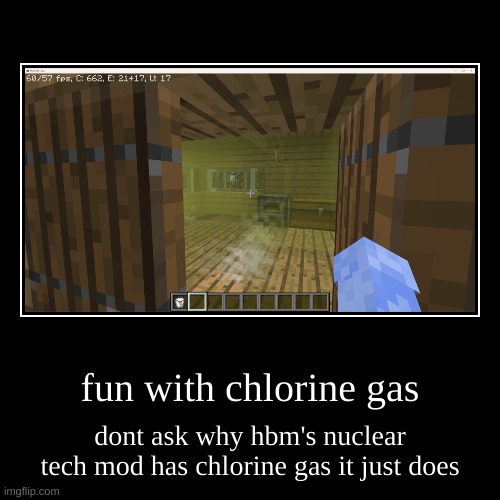 haha chlorine vent go brrr | fun with chlorine gas | dont ask why hbm's nuclear tech mod has chlorine gas it just does | image tagged in funny,demotivationals | made w/ Imgflip demotivational maker