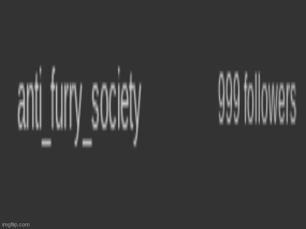 WE ARE SO CLOSE | image tagged in 1k,anti furry | made w/ Imgflip meme maker