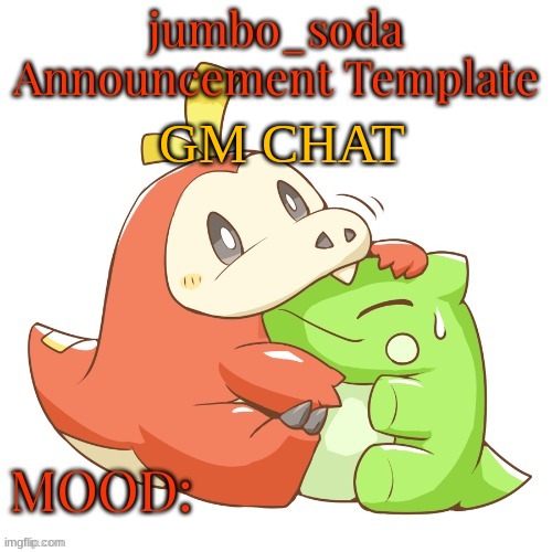 jumbo_soda 2024 temp | GM CHAT | image tagged in jumbo_soda 2024 temp | made w/ Imgflip meme maker