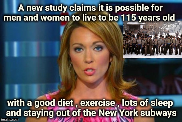 Everything is legal in New York | A new study claims it is possible for men and women to live to be 115 years old; with a good diet , exercise , lots of sleep
 and staying out of the New York subways | image tagged in real news network,subway,chaos,the secret ingredient is crime,drugs,guns | made w/ Imgflip meme maker