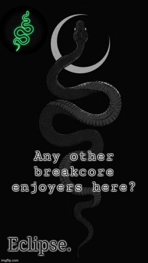 . | Any other breakcore enjoyers here? | image tagged in h | made w/ Imgflip meme maker