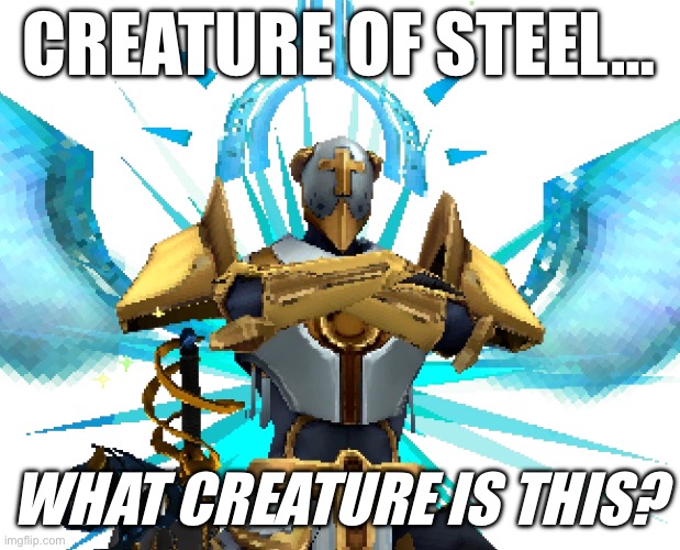 Gabriel Ultrakill | CREATURE OF STEEL… WHAT CREATURE IS THIS? | image tagged in gabriel ultrakill | made w/ Imgflip meme maker