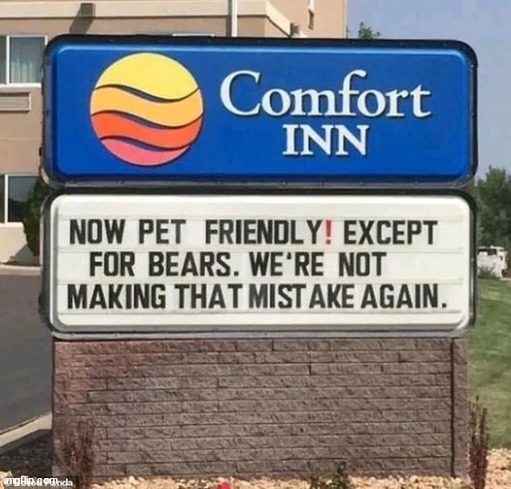 Pet friendly... everything but bears | image tagged in repost,pet friendly | made w/ Imgflip meme maker