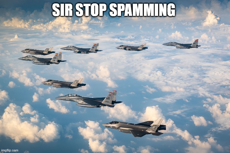 SIR STOP SPAMMING | made w/ Imgflip meme maker