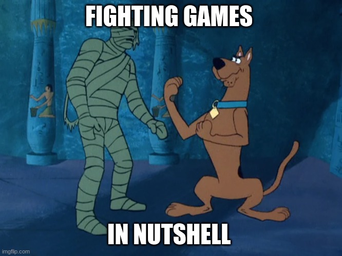 FIGHTING GAMES; IN NUTSHELL | image tagged in scooby doo,gaming | made w/ Imgflip meme maker