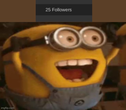 thank you for 25 followers! :D | image tagged in lucky minion | made w/ Imgflip meme maker