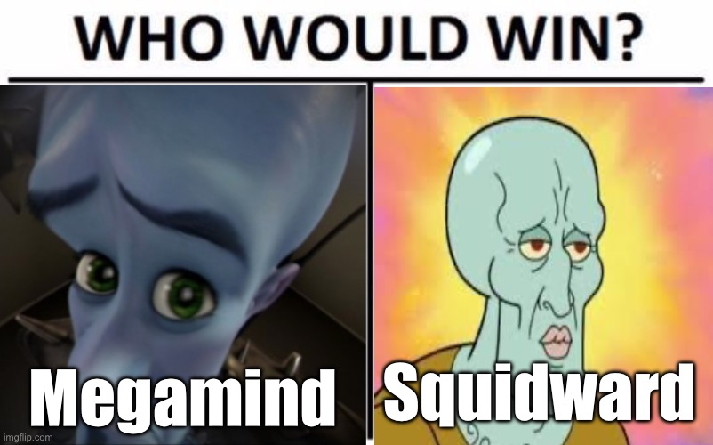 Two bald blue men | Squidward; Megamind | image tagged in memes,who would win | made w/ Imgflip meme maker