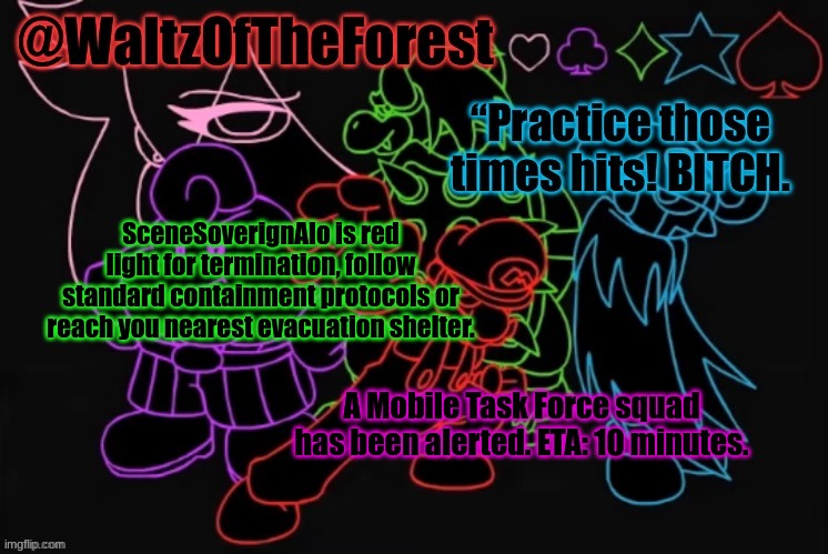 WaltzOfTheForest’s Announcement Template! | SceneSoverignAlo is red light for termination, follow standard containment protocols or reach you nearest evacuation shelter. A Mobile Task Force squad has been alerted. ETA: 10 minutes. | image tagged in waltzoftheforest s announcement template | made w/ Imgflip meme maker