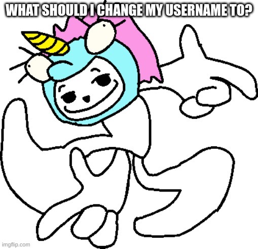 Brony Mc_Beluga | WHAT SHOULD I CHANGE MY USERNAME TO? | image tagged in brony mc_beluga | made w/ Imgflip meme maker