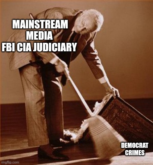 Socialist street | MAINSTREAM MEDIA 
FBI CIA JUDICIARY; DEMOCRAT CRIMES | image tagged in sweep under rug | made w/ Imgflip meme maker