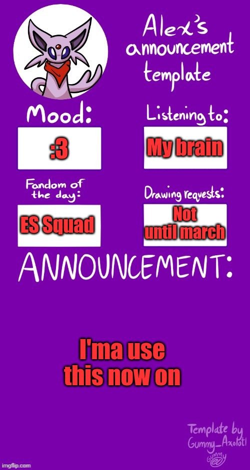 :3 | My brain; :3; Not until march; ES Squad; I'ma use this now on | image tagged in alex s template | made w/ Imgflip meme maker
