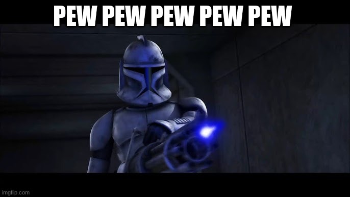 clone trooper hevy | PEW PEW PEW PEW PEW | image tagged in clone trooper hevy | made w/ Imgflip meme maker
