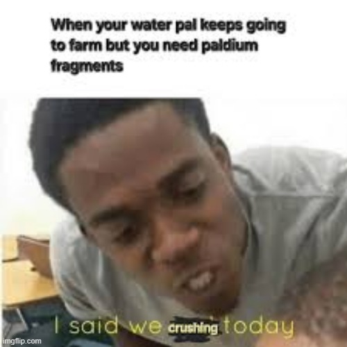 And yet they still farm... | made w/ Imgflip meme maker