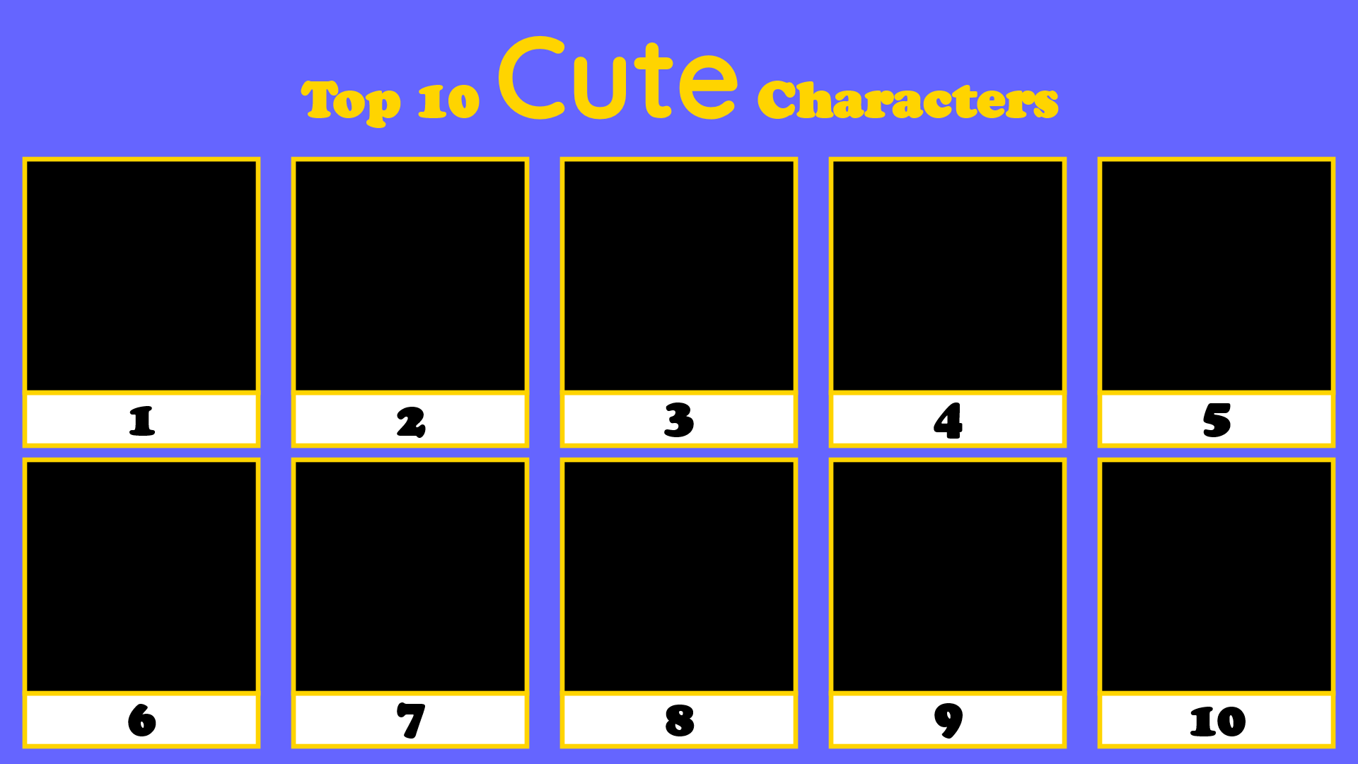 top 10 cute characters Blank Meme Template