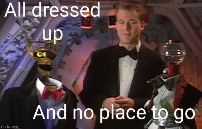 Another Saturday night | image tagged in funny,mystery science theater 3000 | made w/ Imgflip meme maker