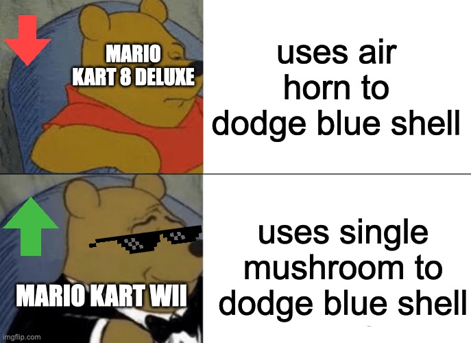 stick with the classics | uses air horn to dodge blue shell; MARIO KART 8 DELUXE; uses single mushroom to dodge blue shell; MARIO KART WII | image tagged in memes,tuxedo winnie the pooh,mario kart,mario,super mario | made w/ Imgflip meme maker