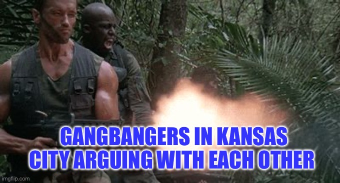 Super Bowl Shooters | GANGBANGERS IN KANSAS CITY ARGUING WITH EACH OTHER | image tagged in predator jungle shootout,superbowl,taylor swift,travis kelce | made w/ Imgflip meme maker