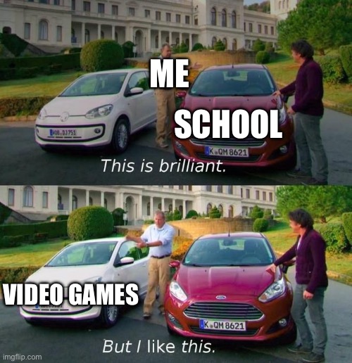 And especially since I have A Google sites for games | ME; SCHOOL; VIDEO GAMES | image tagged in oh wow are you actually reading these tags | made w/ Imgflip meme maker