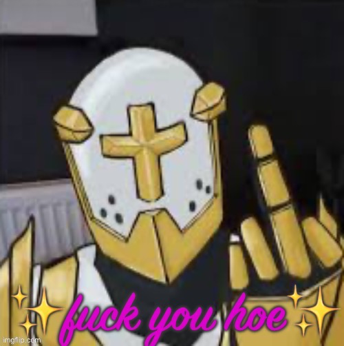 fuck you hoe | image tagged in fuck you hoe | made w/ Imgflip meme maker