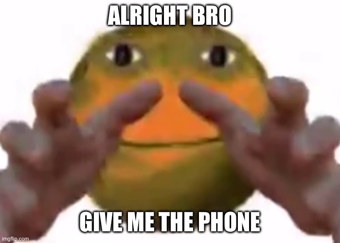 That was too far | ALRIGHT BRO; GIVE ME THE PHONE | image tagged in vibe check | made w/ Imgflip meme maker