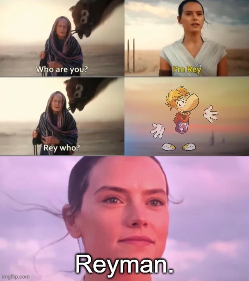 what even is rayman | Reyman. | image tagged in rey,star wars,the rise of skywalker,rayman,dank memes,memes | made w/ Imgflip meme maker