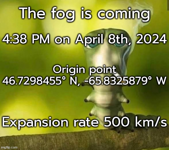 The fog is coming. | made w/ Imgflip meme maker