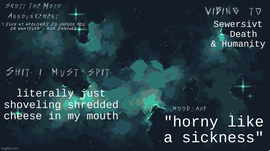 stm temp lmao | Sewersivt - Death & Humanity; literally just shoveling shredded cheese in my mouth; "horny like a sickness" | image tagged in stm temp lmao | made w/ Imgflip meme maker