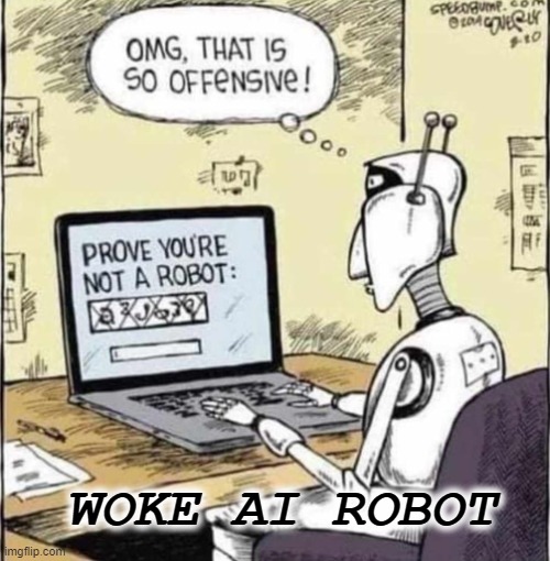 WOKE AI ROBOT | made w/ Imgflip meme maker